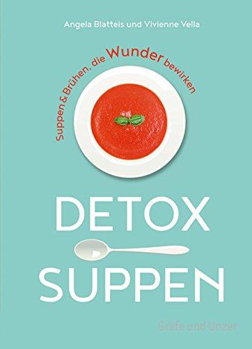 Detox-Suppen: Suppen & Brühen, die Wunder bewirken (Einzeltitel)