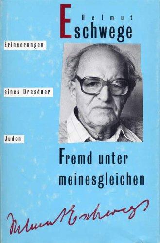 Fremd unter meinesgleichen. Erinnerungen eines Dresdner Juden