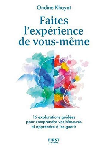 Faites l'expérience de vous-même : 16 explorations guidées pour comprendre vos blessures et apprendre à les guérir