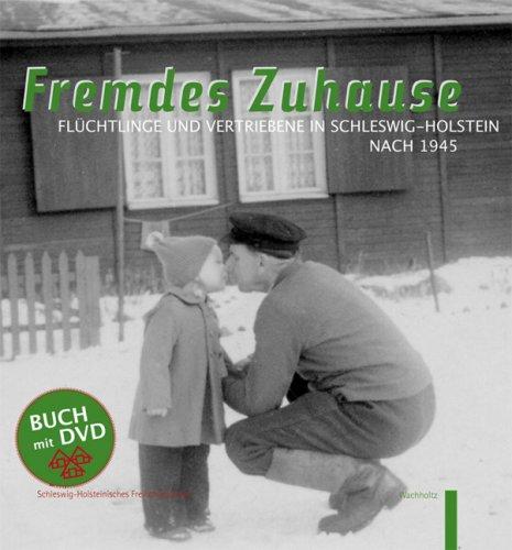 Fremdes Zuhause. Flüchtlinge und Vertriebene in Schleswig-Holstein nach 1945