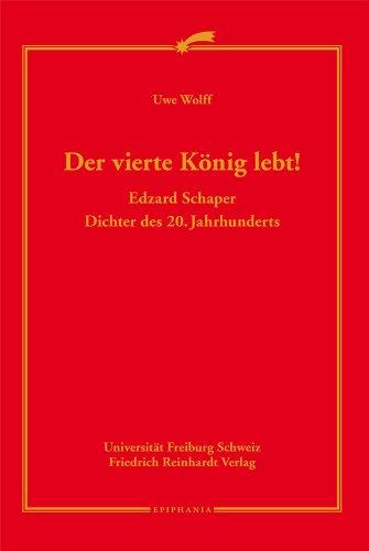 Der vierte König lebt! Edzard Schaper - Dichter des 20. Jahrhunderts