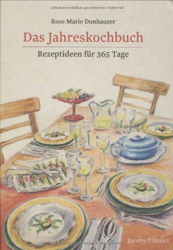 Das Jahreskochbuch: Rezeptideen für 365 Tage