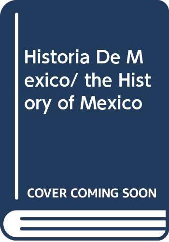 Historia De Mexico/ the History of Mexico