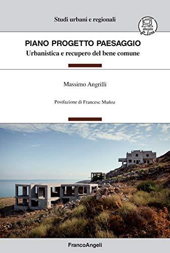 Piano Progetto Paesaggio. Urbanistica e recupero del bene comune. Con Contenuto digitale per download e accesso on line (Studi urbani e regionali)