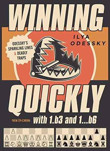 Winning Quickly with 1.b3 and 1...b6: Odessky’s Sparkling Lines and Deadly Traps: Crush your Opponents in the opening with both White and Black