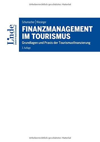 Finanzmanagement im Tourismus: Grundlagen und Praxis der Tourismusfinanzierung (Linde Lehrbuch)