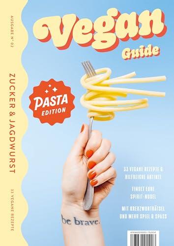 Vegan Guide – Pasta Edition (Print-Magazin mit 33 veganen Pasta-Rezepten, hilfreichen Artikeln, Horoskop, Kreuzworträtsel uvm.)