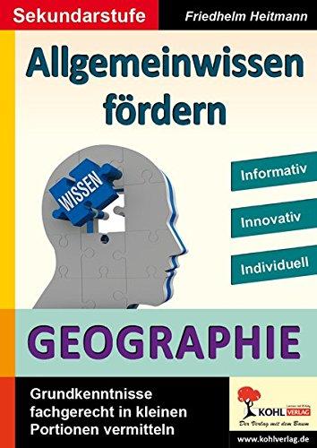 Allgemeinwissen fördern GEOGRAPHIE: Grundwissen fachgerecht in kleinen Portionen vermitteln