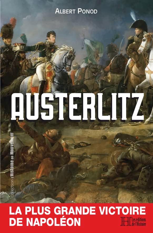 Austerlitz : la plus grande victoire de Napoléon