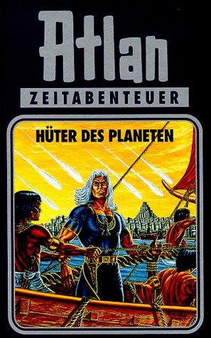 Atlan-Zeitabenteuer: Atlan, Bd.4: Hüter des Planeten