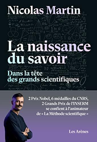 La naissance du savoir : dans la tête des grands scientifiques