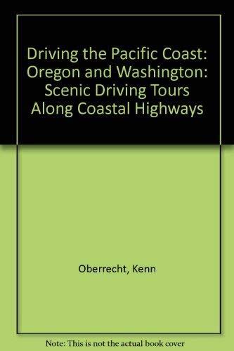 Oregon and Washington (Driving the Pacific Coast: Scenic Driving Tours Along Coastal Highways)