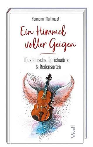 Ein Himmel voller Geigen: Musikalische Sprichwörter & Redensarten