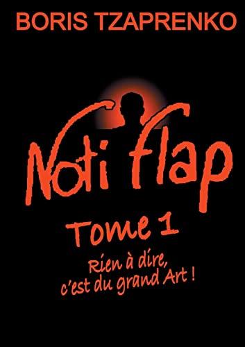 Noti Flap 1 : Rien à dire, c'est du grand Art !