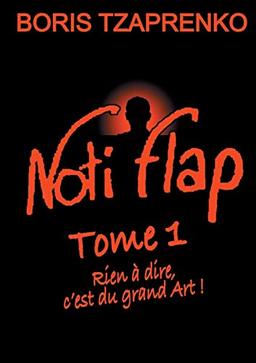 Noti Flap 1 : Rien à dire, c'est du grand Art !