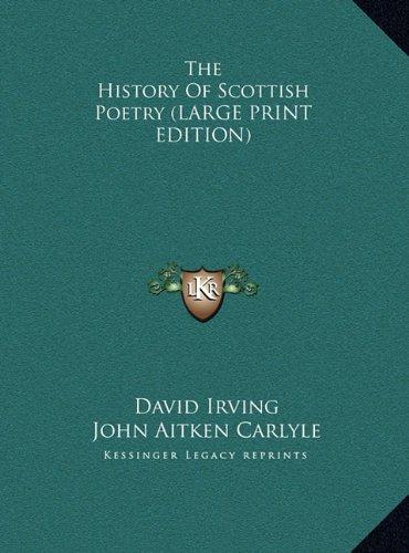 The History Of Scottish Poetry (LARGE PRINT EDITION)