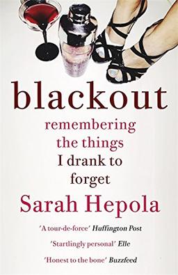 Blackout: Remembering the things I drank to forget