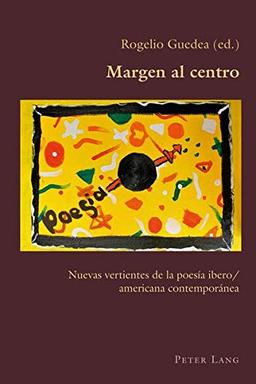 Margen al centro: Nuevas vertientes de la poesía ibero/americana contemporánea (Hispanic Studies: Culture and Ideas, Band 78)