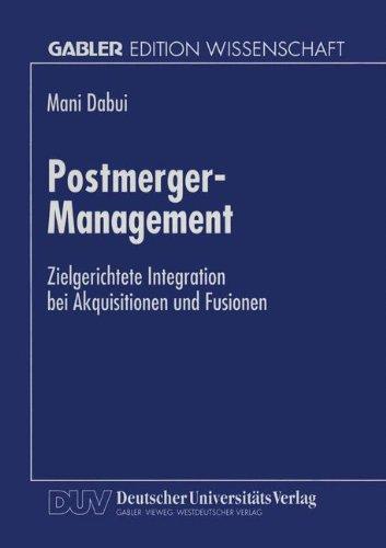 Postmerger-Management: Zielgerichtete Integration bei Akquisitionen und Fusionen