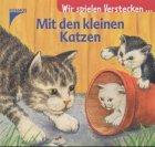 Wir spielen Verstecken . . . Mit den kleinen Katzen