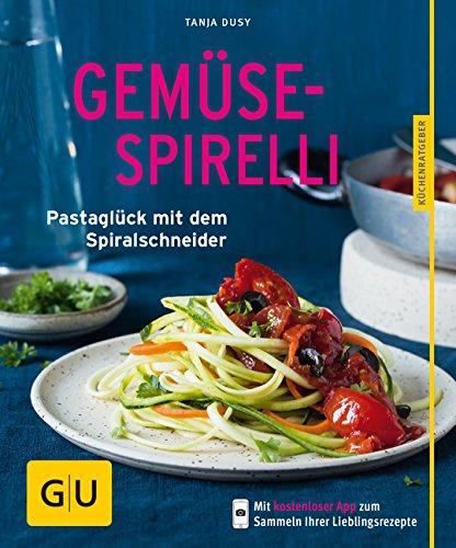 Gemüse-Spirelli: Nudelglück mit dem Spiralschneider (GU Küchenratgeber)