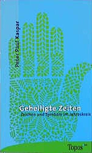 Geheiligte Zeiten: Zeichen und Symbole im Jahreskreis (Topos plus - Taschenbücher)