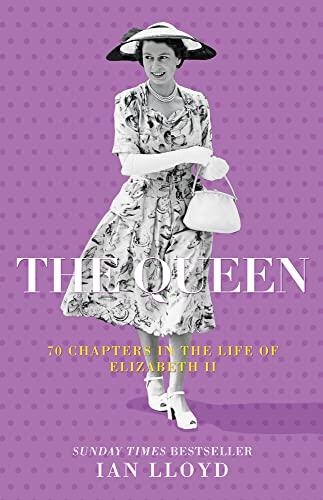 The Queen: 70 Chapters in the Life of Elizabeth II