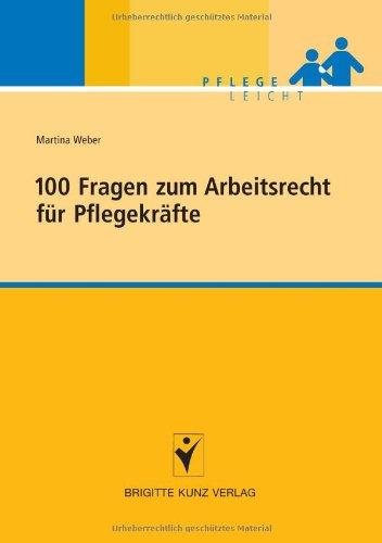 100 Fragen zum Arbeitsrecht für Pflegekräfte