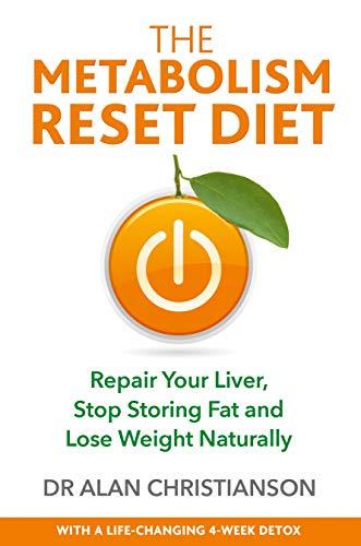 Metabolism Reset Diet, The: Repair Your Liver, Stop Storing Fat and Lose Weight Naturally