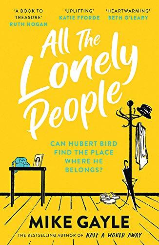 All The Lonely People: From the Richard and Judy bestselling author of Half a World Away comes a warm, life-affirming story – the perfect read for these times