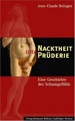 Nacktheit und Prüderie. Eine Geschichte des Schamgefühls