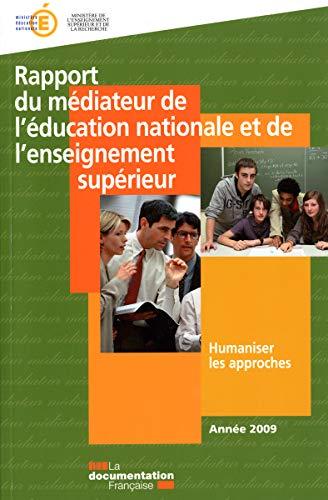 Rapport du médiateur de l'Education nationale et de l'Enseignement supérieur : humaniser les approches : année 2009