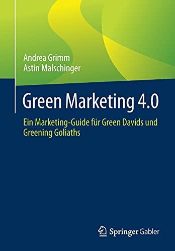 Green Marketing 4.0: Ein Marketing-Guide für Green Davids und Greening Goliaths