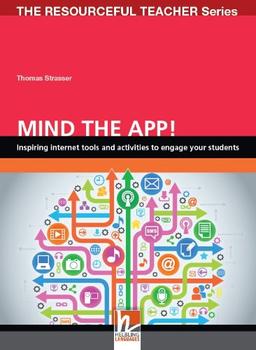 Mind the App! Inspiring internet tools and activities to engage your students (The Resourceful Teacher Series)