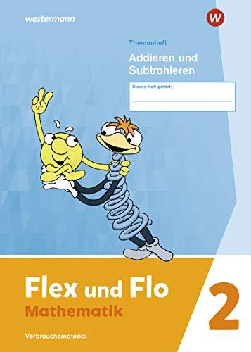 Flex und Flo - Ausgabe 2021: Themenheft Addieren und Subtrahieren 2: Verbrauchsmaterial