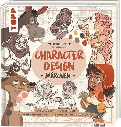 Character Design Märchen: Die zauberhafte Welt der Märchenfiguren neu interpretieren und zeichnen