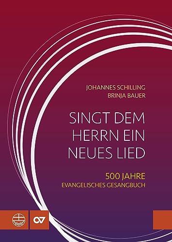 Singt dem Herrn ein neues Lied: 500 Jahre Evangelisches Gesangbuch (1524–2024)