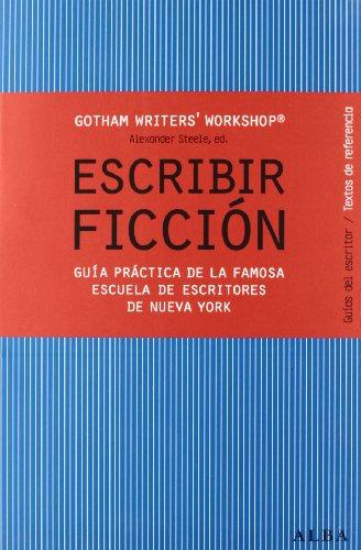 Escribir ficción : guía práctica de la famosa escuela de escritores de Nueva York (Guías del escritor/Textos de referencia)