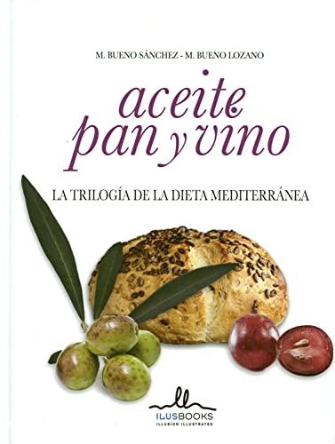 Aceite, pan y vino : la trilogía de la dieta mediterránea