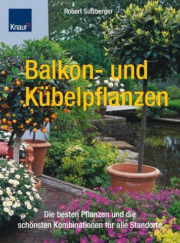 Balkon- und Kübelpflanzen: Die besten Pflanzen und die schönsten Kombinationen für alle Standorte