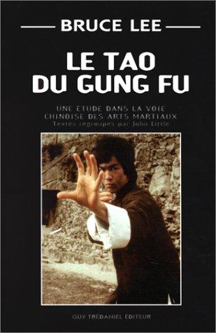 Le tao du gung fu : une étude dans la voie chinoise des arts martiaux. The tao of gung fu