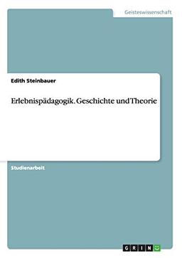 Erlebnispädagogik. Geschichte und Theorie