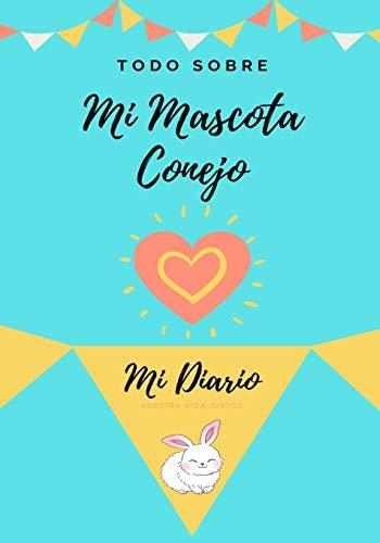 Acerca De Mi Mascota - Conejo: Mi Diario De Mascotas (Todo Sobre Mi Mascota, Band 1)