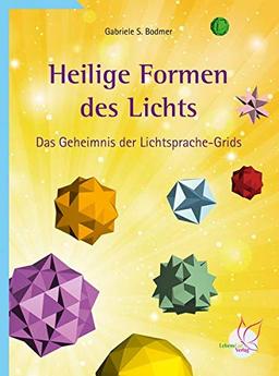 Heilige Formen des Lichts: Das Geheimnis der Lichtsprache-Grids