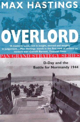 Overlord: D-Day and the Battle for Normandy, 1944 (Pan Grand Strategy Series)