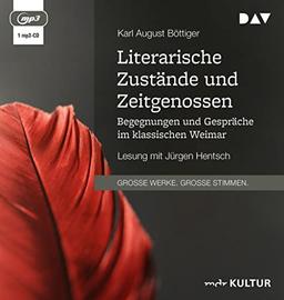 Literarische Zustände und Zeitgenossen. Begegnungen und Gespräche im klassischen Weimar: Lesung mit Jürgen Hentsch (1 mp3-CD)