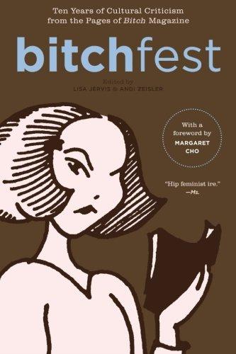 Bitchfest: Ten Years of Cultural Criticism from the Pages of Bitch Magazine