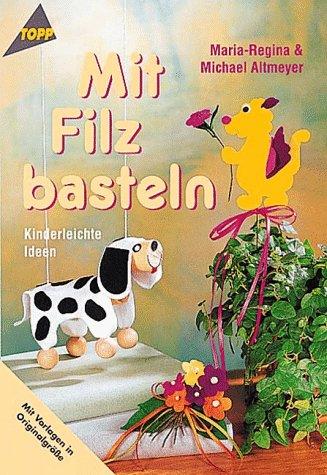 Basteln mit Filz: Kinderleichte Ideen