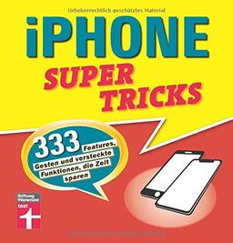 iPhone Supertricks: 333 Features, Gesten und versteckte Funktionen, die Zeit sparen