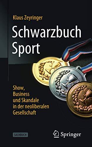 Schwarzbuch Sport: Show, Business und Skandale in der neoliberalen Gesellschaft